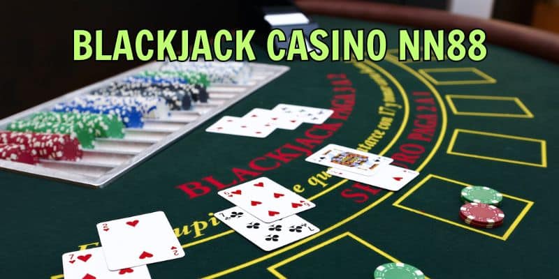 Blackjack tại Casino NN88