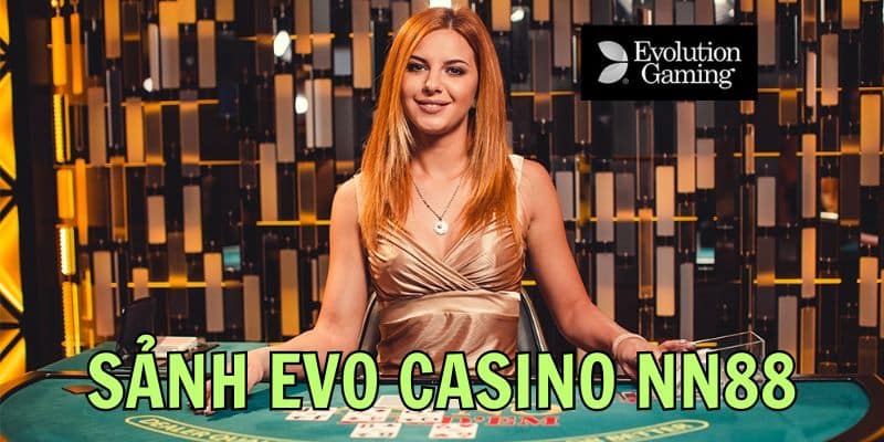 Sảnh Evo trực tuyến tại Casino NN88