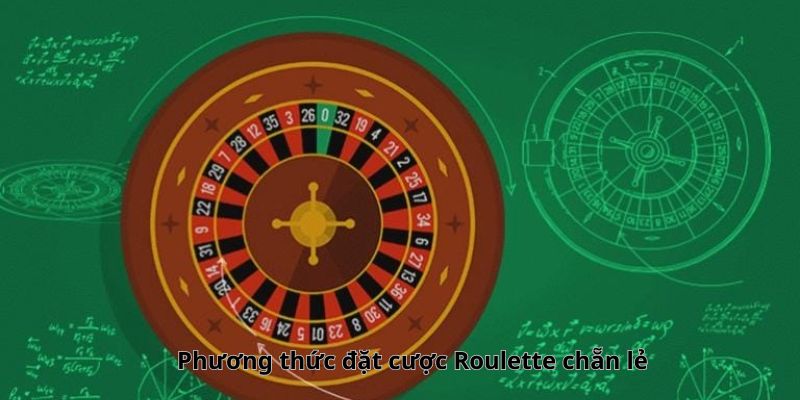 Đặt cược Roulette chẳn lẽ
