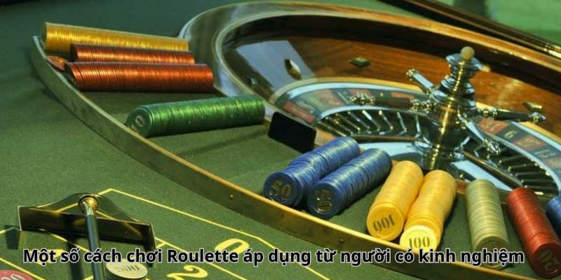Kinh nghiệm chơi Roulette từ cao thủ